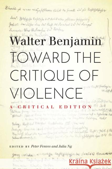 Toward the Critique of Violence: A Critical Edition Walter Benjamin Peter Fenves Julia Ng 9780804749527