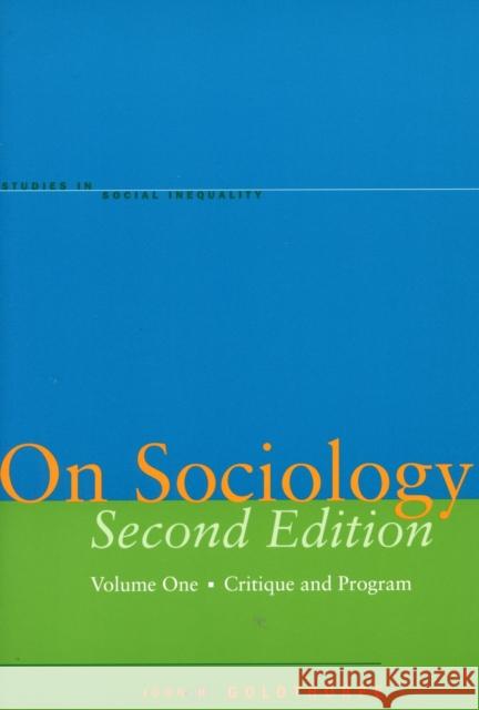 On Sociology Second Edition Volume One: Critique and Program Goldthorpe, John H. 9780804749978 Stanford University Press