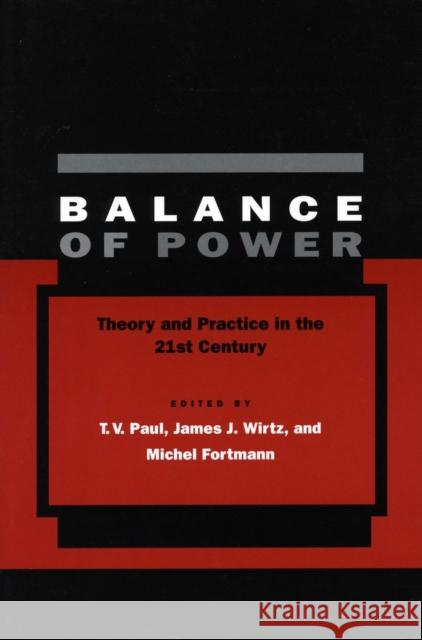 Balance of Power: Theory and Practice in the 21st Century Paul, T. V. 9780804750172 Stanford University Press