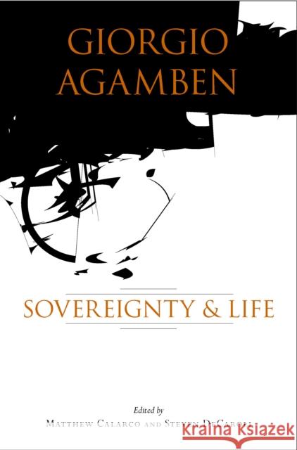 Giorgio Agamben: Sovereignty & Life Calarco, Matthew 9780804750509 Stanford University Press