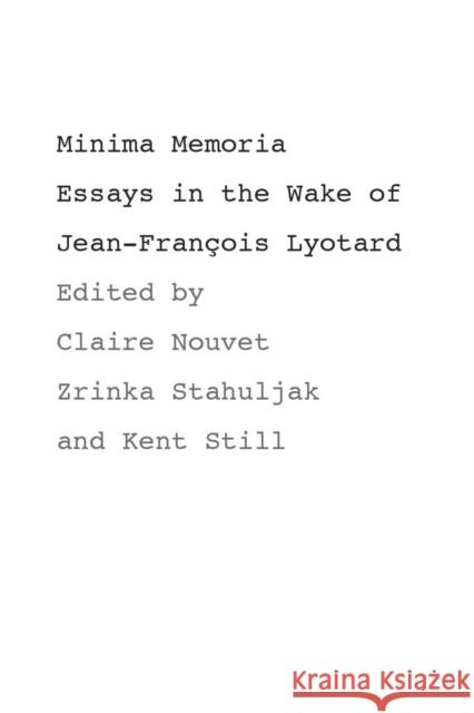 Minima Memoria: In the Wake of Jean-François Lyotard Nouvet, Claire 9780804751117 Stanford University Press