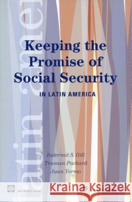 Keeping the Promise of Social Security in Latin America Gill                                     Edward Packard Yermo 9780804751810 Stanford University Press
