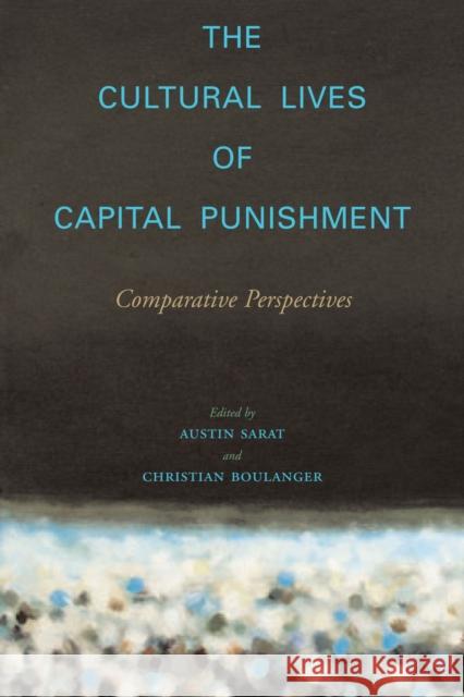 The Cultural Lives of Capital Punishment: Comparative Perspectives Sarat, Austin 9780804752343