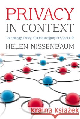 Privacy in Context : Technology, Policy, and the Integrity of Social Life  9780804752374 