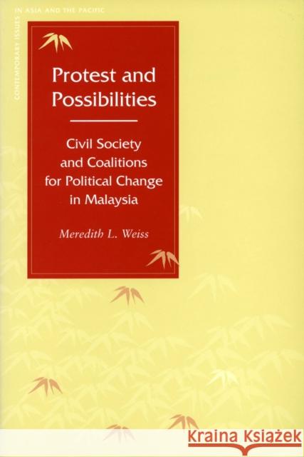 Protest and Possibilities: Civil Society and Coalitions for Political Change in Malaysia Weiss, Meredith L. 9780804752954 Stanford University Press
