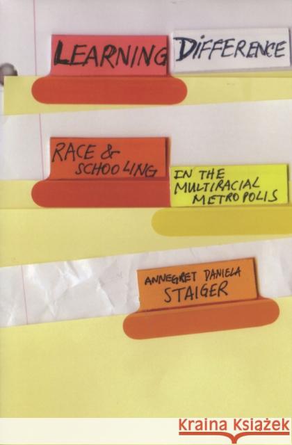 Learning Difference: Race and Schooling in the Multiracial Metropolis Staiger, Annegret Daniela 9780804753159