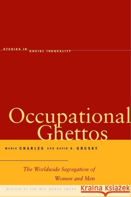 Occupational Ghettos: The Worldwide Segregation of Women and Men Charles, Maria 9780804753296 Stanford University Press