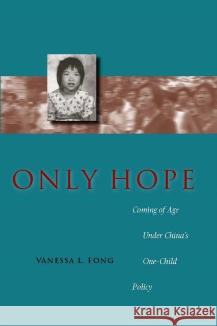 Only Hope: Coming of Age Under China's One-Child Policy Fong, Vanessa L. 9780804753302