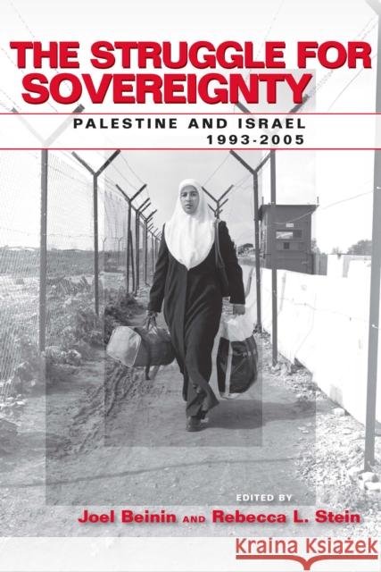 The Struggle for Sovereignty: Palestine and Israel, 1993-2005 Beinin, Joel 9780804753654 Stanford University Press