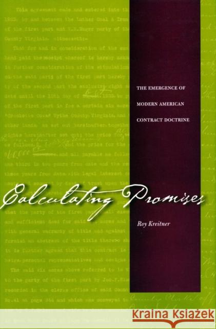 Calculating Promises: The Emergence of Modern American Contract Doctrine Kreitner, Roy 9780804753982 Stanford University Press