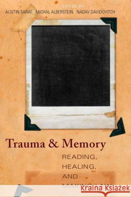 Trauma and Memory: Reading, Healing, and Making Law Sarat, Austin 9780804754057 Stanford University Press