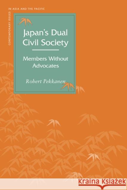 Japanas Dual Civil Society: Members Without Advocates Pekkanen, Robert 9780804754293 Stanford University Press