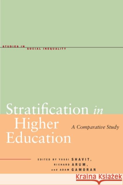 Stratification in Higher Education : A Comparative Study Yossi Shavit Richard Arum Adam Gamoran 9780804754620 Stanford University Press