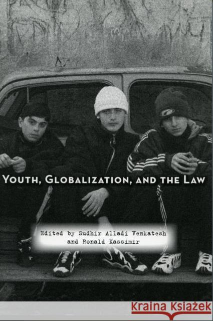 Youth, Globalization, and the Law Sudhir Alladi Venkatesh Ronald Kassimir 9780804754743 Stanford University Press