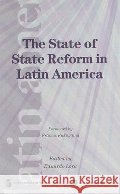 The State of State Reform in Latin America Eduardo Lora 9780804755283