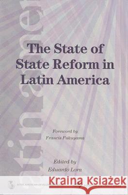 The State of State Reform in Latin America Eduardo Lora 9780804755290