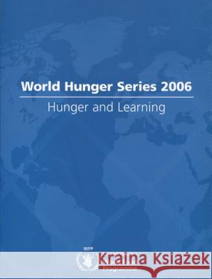 World Hunger Series 2006 : Hunger and Learning United Nations World Food Programme 9780804755337 Stanford University Press