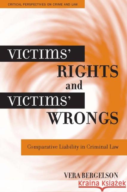 Victims' Rights and Victims' Wrongs: Comparative Liability in Criminal Law Bergelson, Vera 9780804755382 Stanford University Press