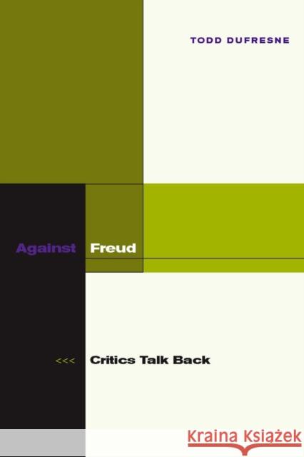 Against Freud: Critics Talk Back DuFresne, Todd 9780804755474