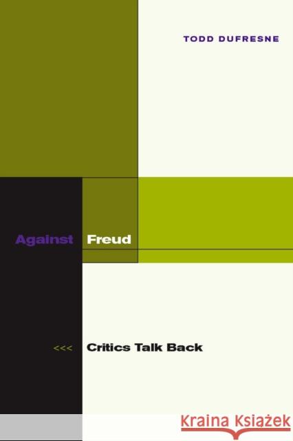 Against Freud: Critics Talk Back DuFresne, Todd 9780804755481