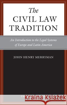 The Civil Law Tradition, 3rd Edition : An Introduction to the Legal Systems of Europe and Latin America John Merryman Rogelio Perez-Perdomo 9780804755696 
