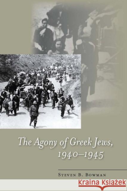 The Agony of Greek Jews, 1940a 1945 Bowman, Steven B. 9780804755849