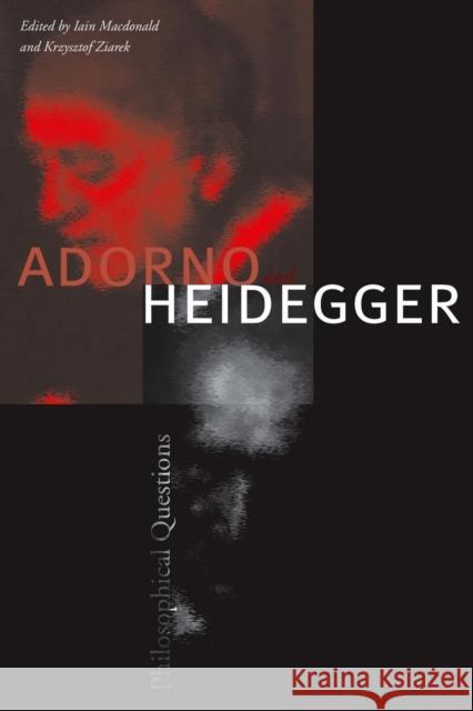 Adorno and Heidegger: Philosophical Questions MacDonald, Iain 9780804756358 Stanford University Press