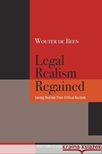 Legal Realism Regained: Saving Realism from Critical Acclaim De Been, Wouter 9780804756594 Stanford Law School