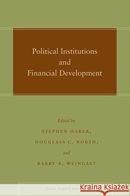 Political Institutions and Financial Development Douglass North Barry Weingast 9780804756938