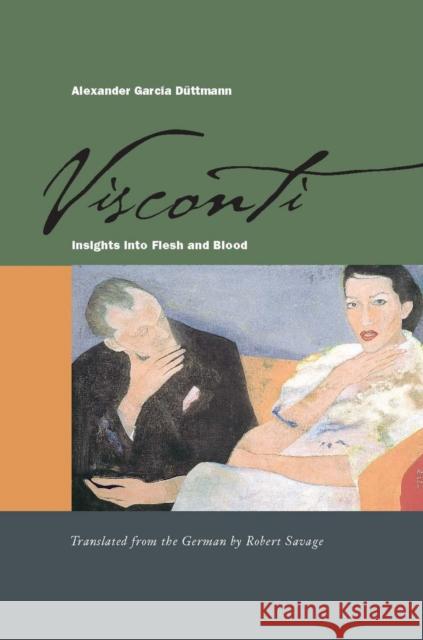 Visconti: Insights Into Flesh and Blood García Düttmann, Alexander 9780804757409