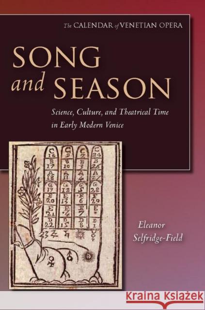 Song and Season: Science, Culture, and Theatrical Time in Early Modern Venice Selfridge-Field, Eleanor 9780804757652 Stanford University Press