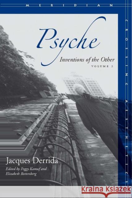 Psyche, Volume 2: Inventions of the Other Derrida, Jacques 9780804757669 Stanford University Press
