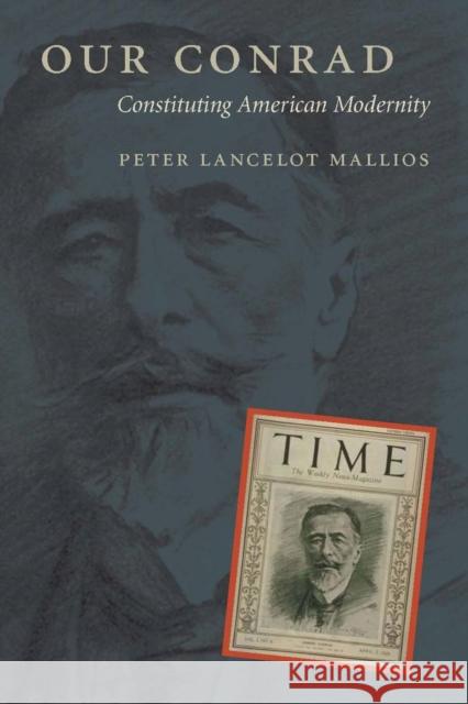 Our Conrad: Constituting American Modernity Mallios, Peter Joseph 9780804757911 Stanford University Press