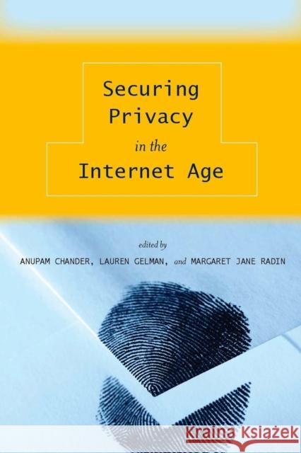 Securing Privacy in the Internet Age Anupam Chander Lauren Gelman Margaret Jane Radin 9780804759182 Stanford Law School