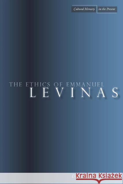 The Ethics of Emmanuel Levinas Diane Perpich 9780804759427