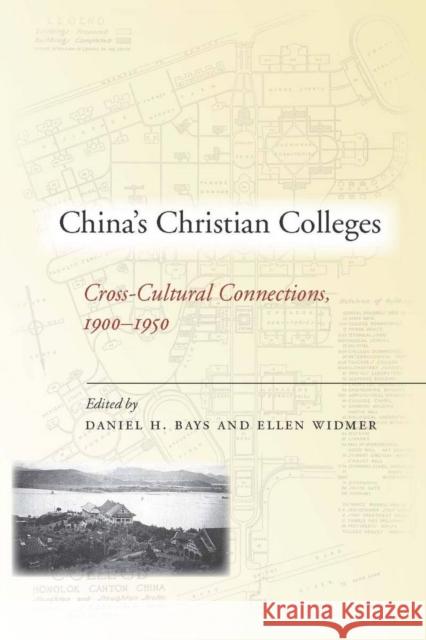 China's Christian Colleges: Cross-Cultural Connections, 1900-1950 Bays, Daniel 9780804759489 Stanford University Press