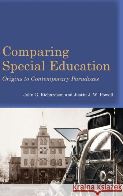 Comparing Special Education: Origins to Contemporary Paradoxes Richardson, John G. 9780804760737 Stanford University Press