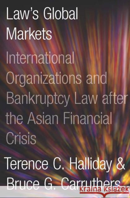 Bankrupt: Global Lawmaking and Systemic Financial Crisis Halliday, Terence C. 9780804760751 Stanford University Press