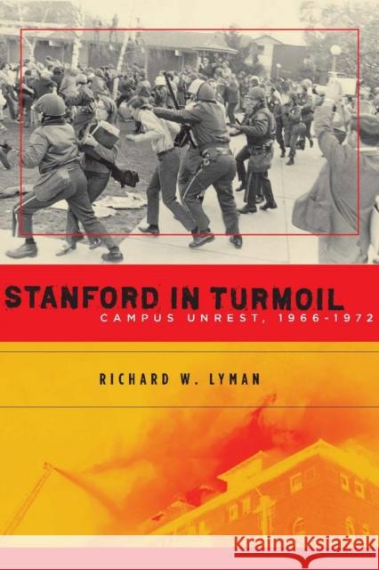 Stanford in Turmoil: Campus Unrest, 1966-1972 Lyman, Richard W. 9780804760799 Stanford University Press