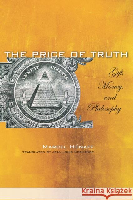 The Price of Truth: Gift, Money, and Philosophy Hénaff, Marcel 9780804760812 Stanford University Press