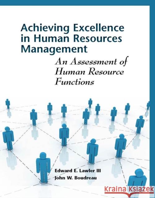 Achieving Excellence in Human Resource Management: An Assessment of Human Resource Functions Lawler, Edward 9780804760911 0