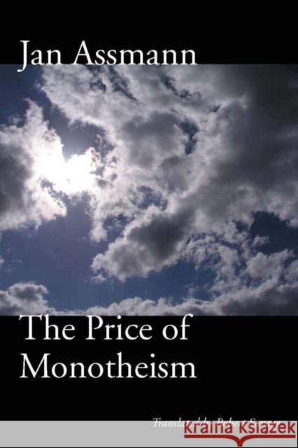 The Price of Monotheism Jan Assmann 9780804761598