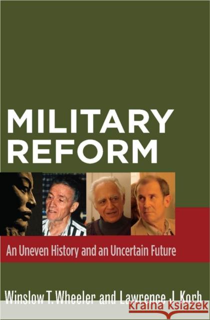 Military Reform: An Uneven History and an Uncertain Future Wheeler, Winslow T. 9780804761635