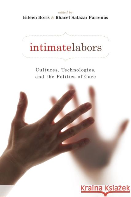 Intimate Labors: Cultures, Technologies, and the Politics of Care Parreñas, Rhacel Salazar 9780804761925