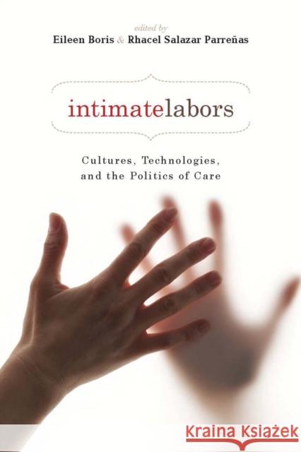 Intimate Labors: Cultures, Technologies, and the Politics of Care Parreñas, Rhacel Salazar 9780804761932