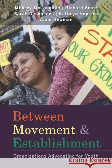 Between Movement and Establishment: Organizations Advocating for Youth McLaughlin, Milbrey W. 9780804762113
