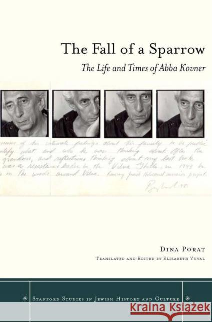The Fall of a Sparrow: The Life and Times of Abba Kovner Porat, Dina 9780804762489 Stanford University Press