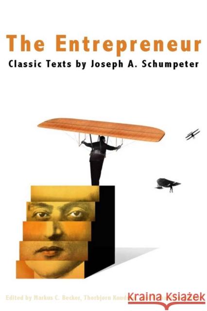 The Entrepreneur: Classic Texts Schumpeter, Joseph Alois 9780804762823