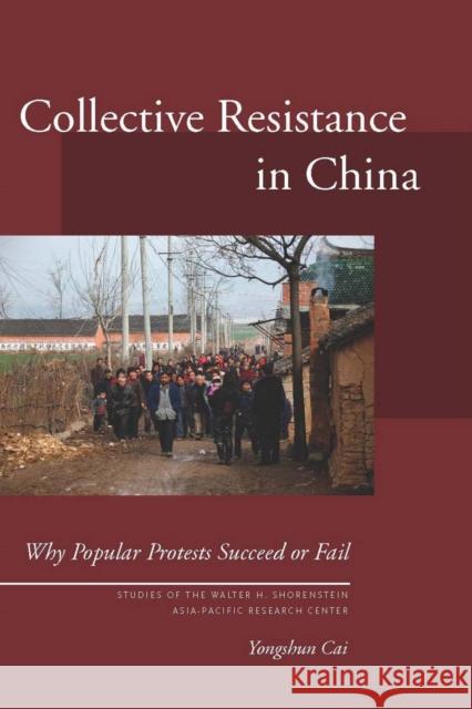 Collective Resistance in China: Why Popular Protests Succeed or Fail Cai, Yongshun 9780804763400 0