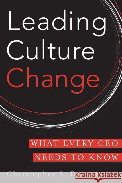 Leading Culture Change: What Every CEO Needs to Know Dawson, Chris 9780804763424 Stanford University Press